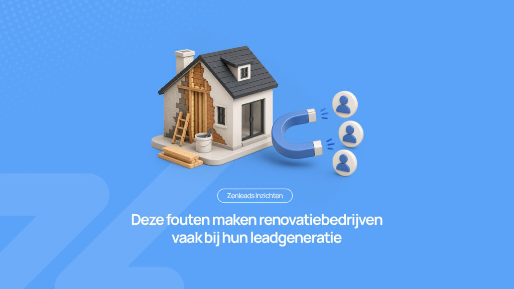 fouten bij leadgeneratie voor renovatiebedrijven