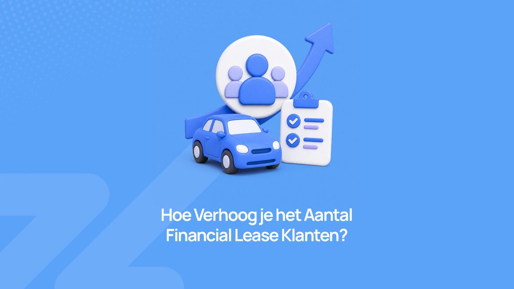 Meer financial lease klanten genereren met gekwalificeerde leads
